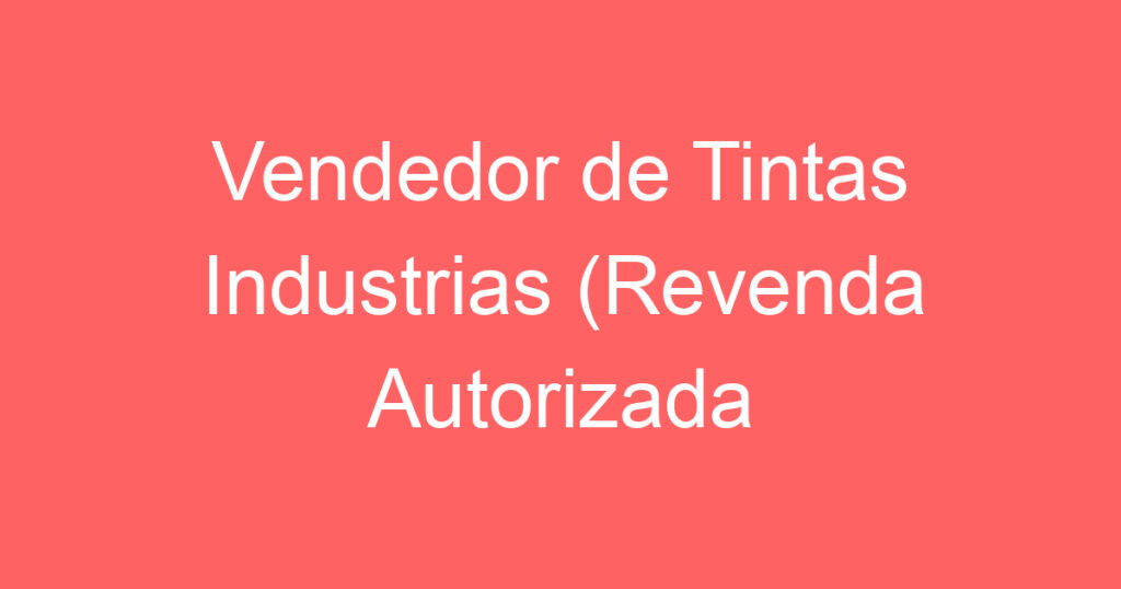 Vendedor de Tintas Industrias (Revenda Autorizada WEG) 1