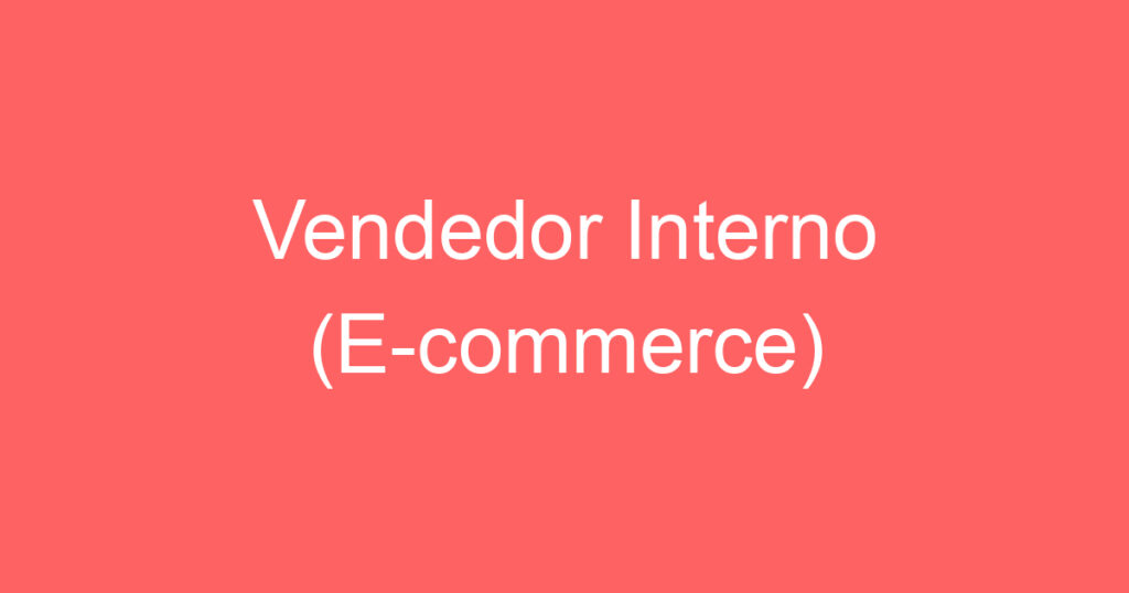 Vendedor Interno (E-commerce) 1