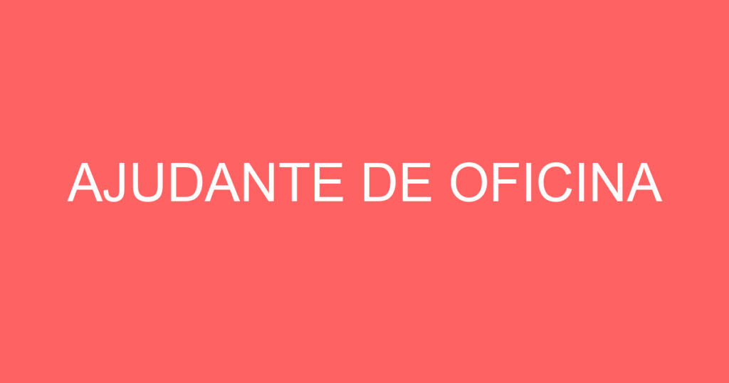 AJUDANTE DE OFICINA 1 AJUDANTE DE OFICINA 1