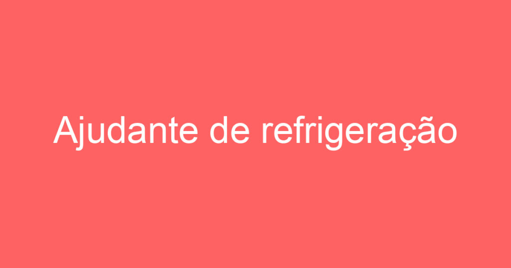 Ajudante de refrigeração 1