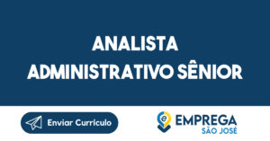 Analista Administrativo Sênior-São José dos Campos - SP 15