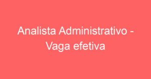 Analista Administrativo - Vaga efetiva 12