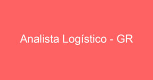Analista Logístico - GR 3