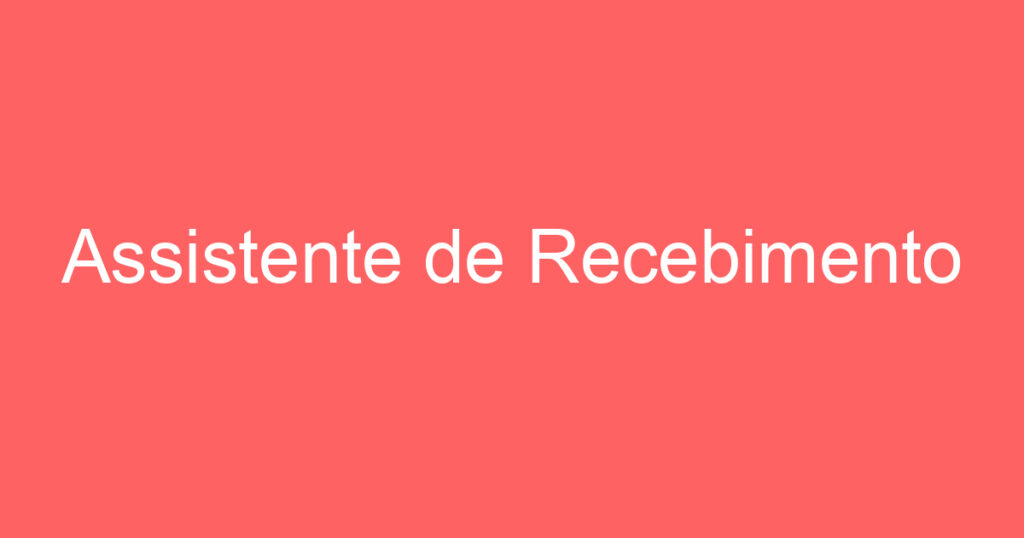 Assistente de Recebimento 1