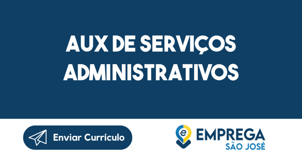 Aux de serviços Administrativos-São José dos Campos - SP 1 Aux de serviços Administrativos-São José dos Campos - SP 1