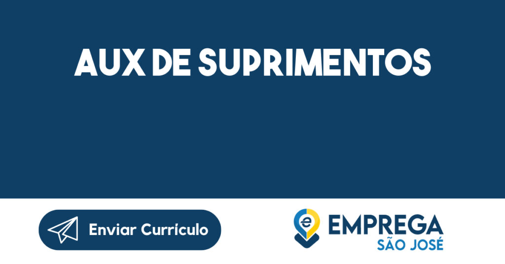 AUX DE SUPRIMENTOS-Jacarei - SP 1 AUX DE SUPRIMENTOS-Jacarei - SP 1