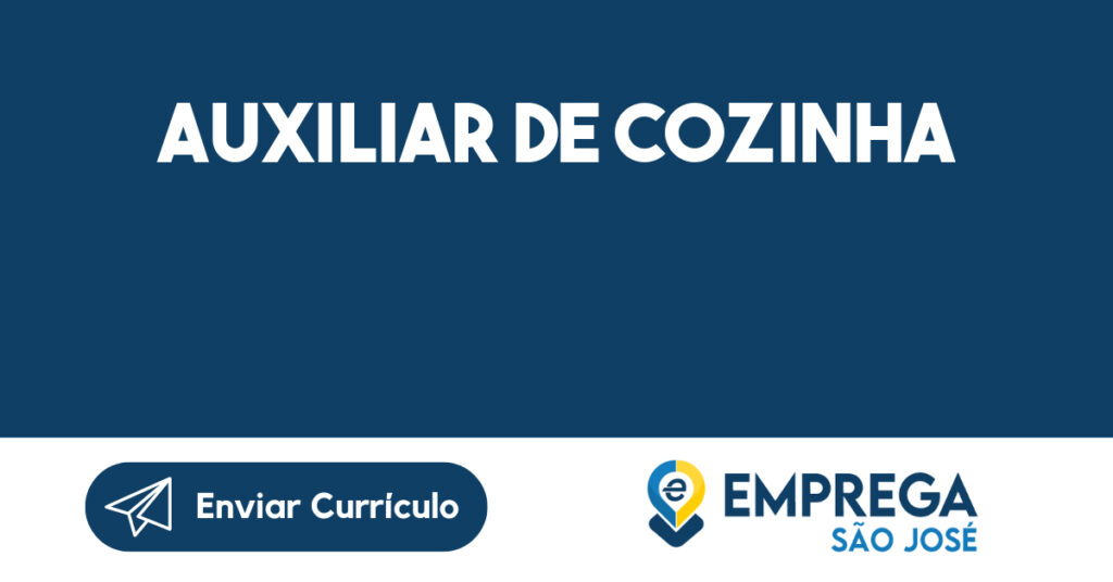 AUXILIAR DE COZINHA-São José dos Campos - SP 1 AUXILIAR DE COZINHA-São José dos Campos - SP 1