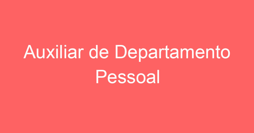 Auxiliar de Departamento Pessoal 1 Auxiliar de Departamento Pessoal 1
