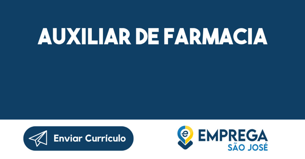 AUXILIAR DE FARMACIA-São José dos Campos - SP 1 AUXILIAR DE FARMACIA-São José dos Campos - SP 1