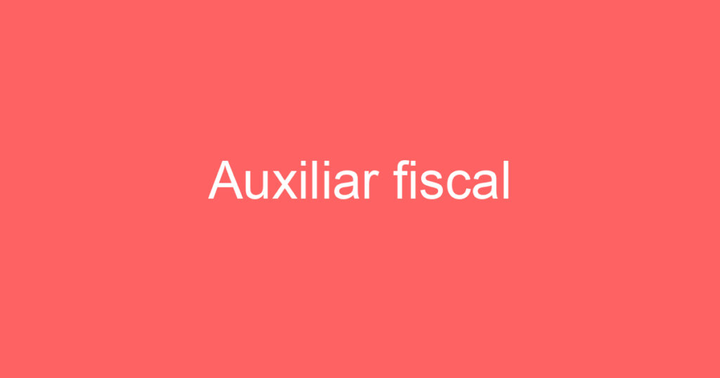Auxiliar fiscal 1