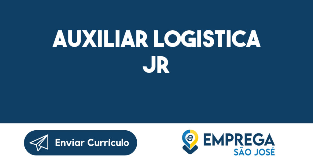 AUXILIAR LOGISTICA JR-São José dos Campos - SP 1 AUXILIAR LOGISTICA JR-São José dos Campos - SP 1