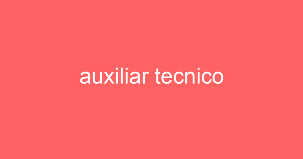 auxiliar tecnico 1