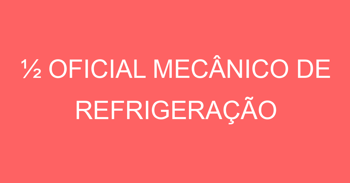 ½ OFICIAL MECÂNICO DE REFRIGERAÇÃO 1