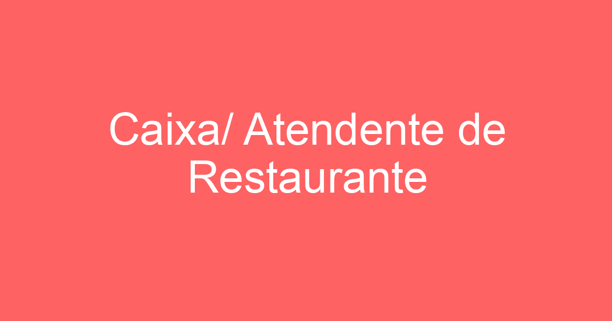 Caixa/ Atendente de Restaurante 269
