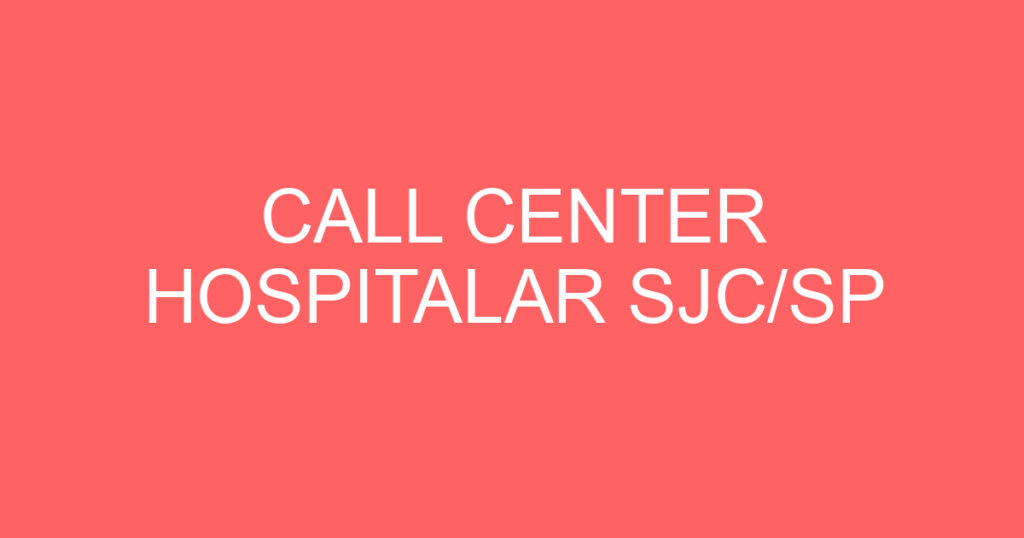 CALL CENTER HOSPITALAR SJC/SP 1