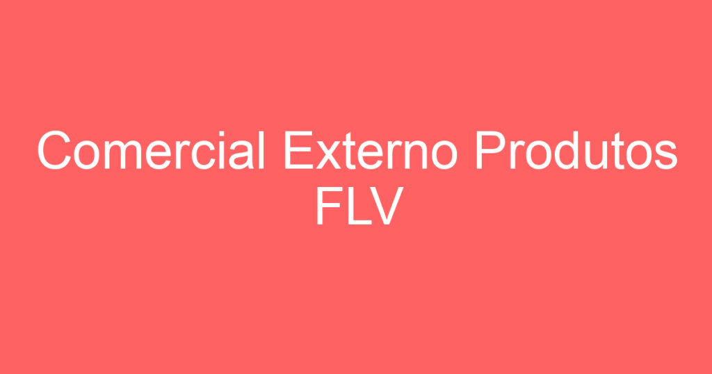 Comercial Externo Produtos FLV 1