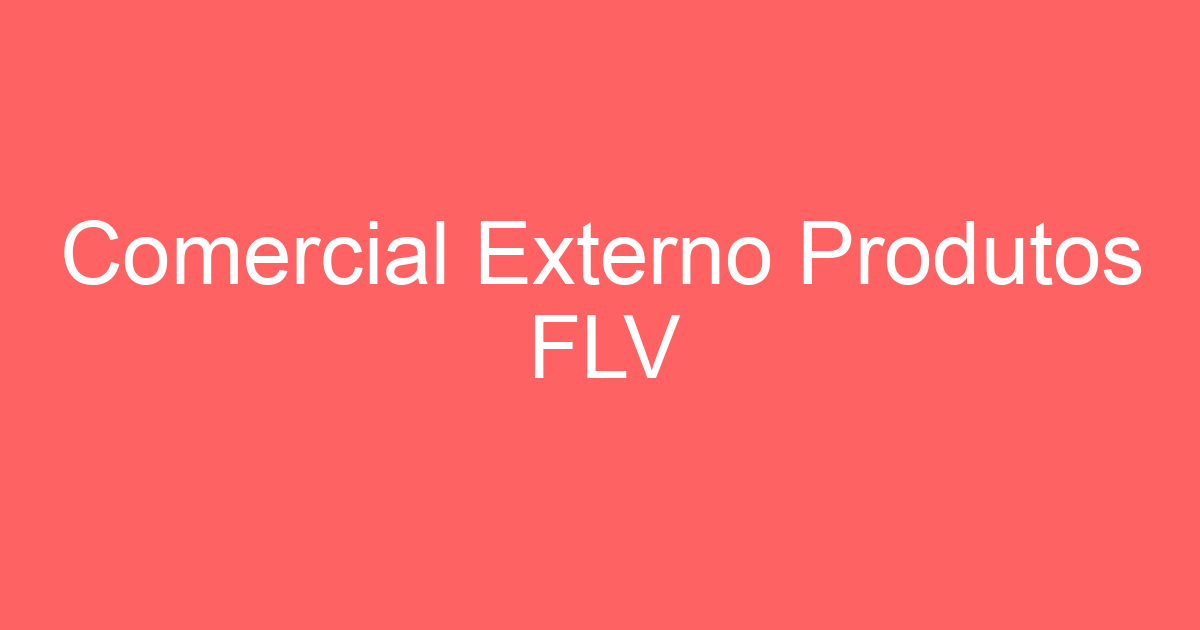Comercial Externo Produtos FLV 3