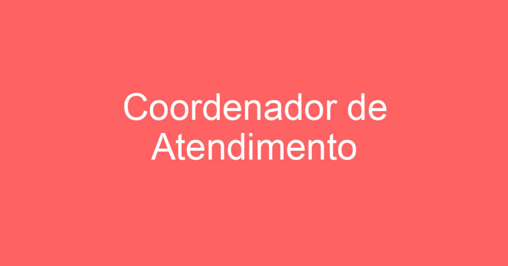 Coordenador de Atendimento 1