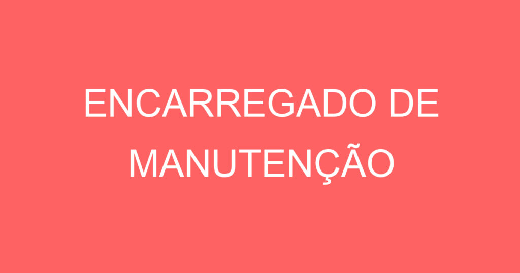 ENCARREGADO DE MANUTENÇÃO-São José dos Campos - SP 1