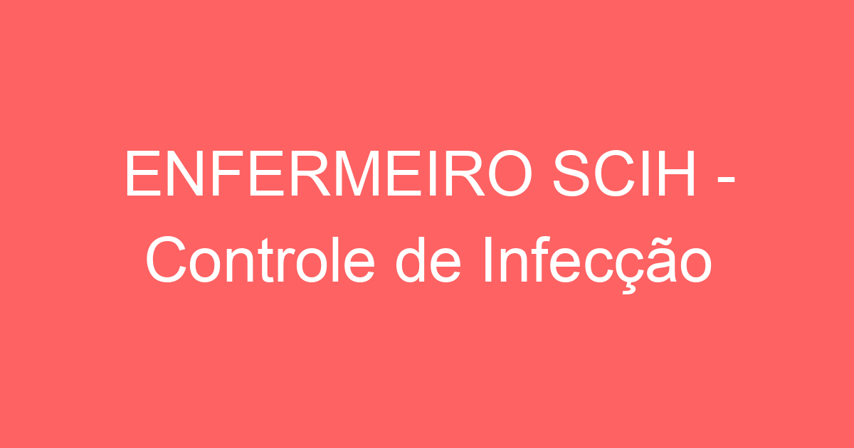 ENFERMEIRO SCIH - Controle de Infecção Hospitalar 91