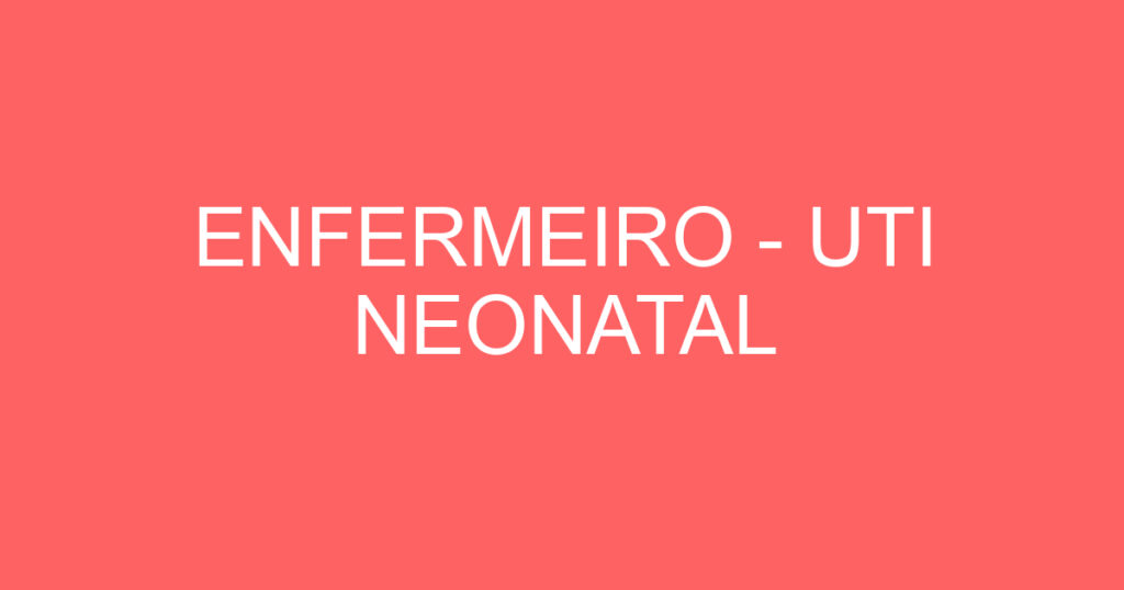 ENFERMEIRO - UTI NEONATAL 1