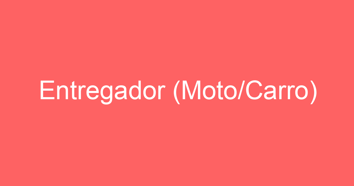 Entregador (Moto/Carro) 1