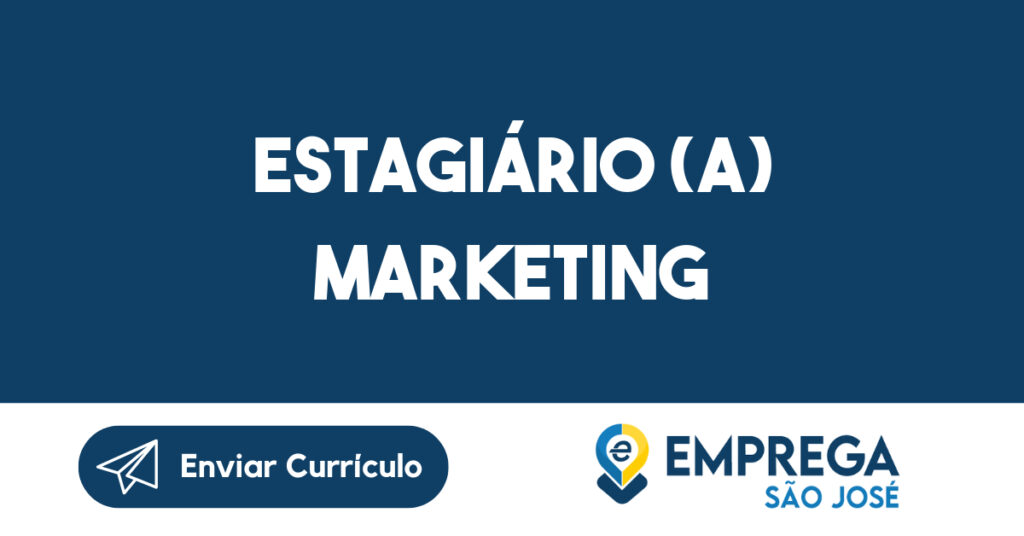 Estagiário (a) Marketing-São José dos Campos - SP 1 Estagiário (a) Marketing-São José dos Campos - SP 1