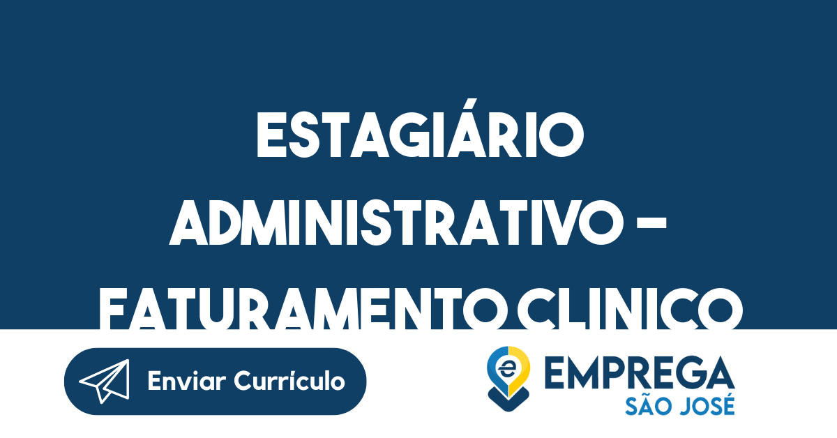 Estagiário Administrativo - Faturamento Clinico-São José dos Campos - SP 9