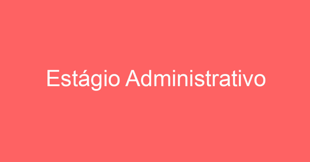 Estágio Administrativo 1 Estágio Administrativo 1