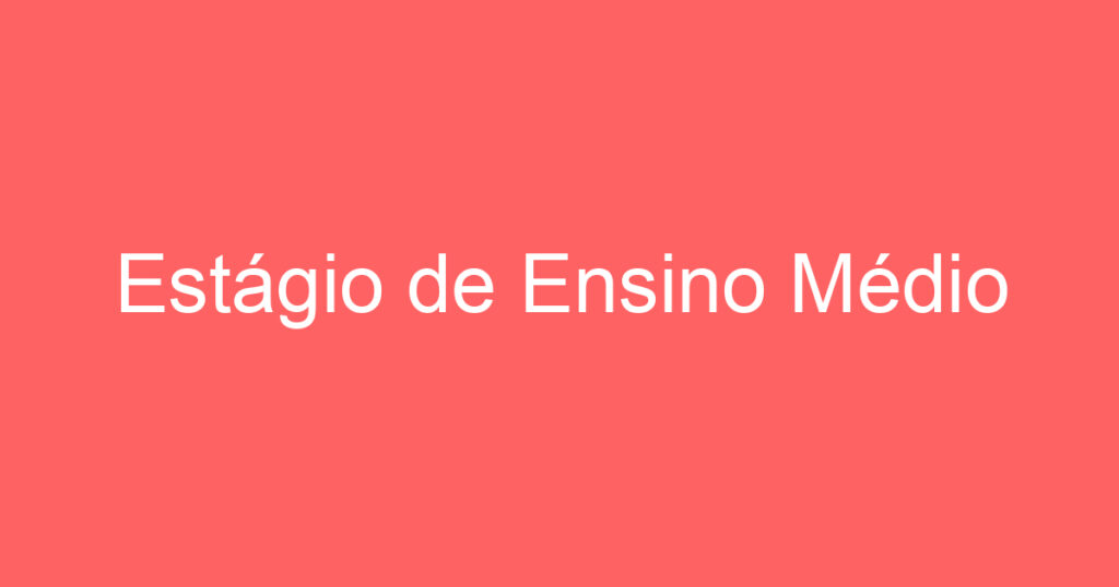 Estágio de Ensino Médio 1 Estágio de Ensino Médio 1