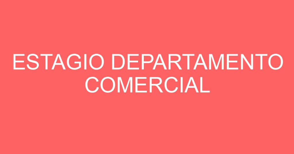 ESTAGIO DEPARTAMENTO COMERCIAL 1