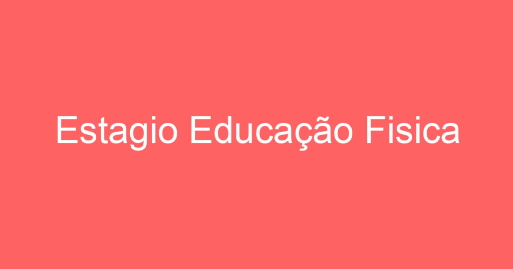 Estagio Educação Fisica 1 Estagio Educação Fisica 1