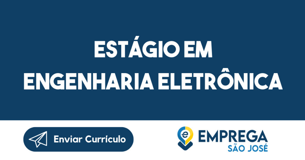 ESTÁGIO EM ENGENHARIA ELETRÔNICA-São José dos Campos - SP 1