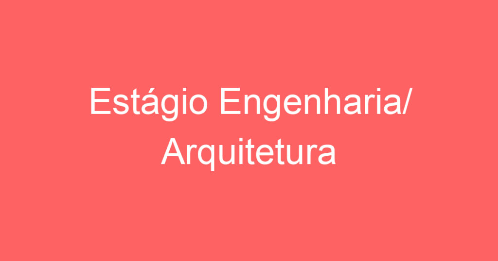 Estágio Engenharia/ Arquitetura 1