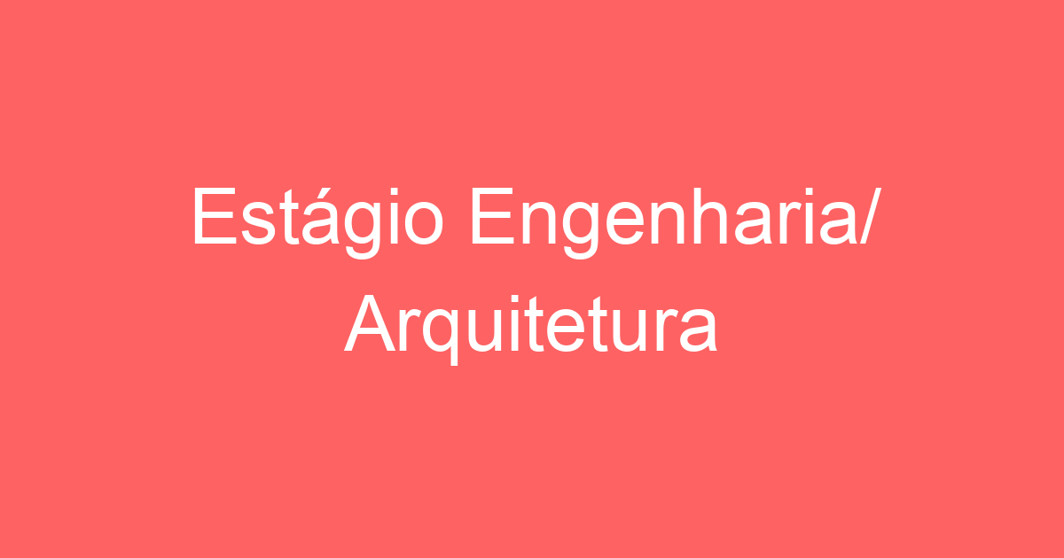 Estágio Engenharia/ Arquitetura 33
