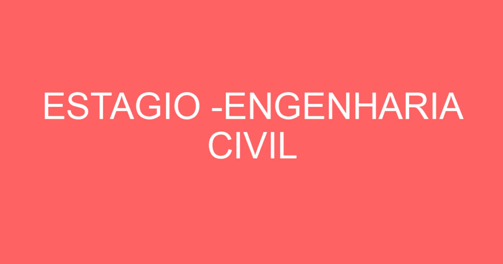 ESTAGIO -ENGENHARIA CIVIL 1