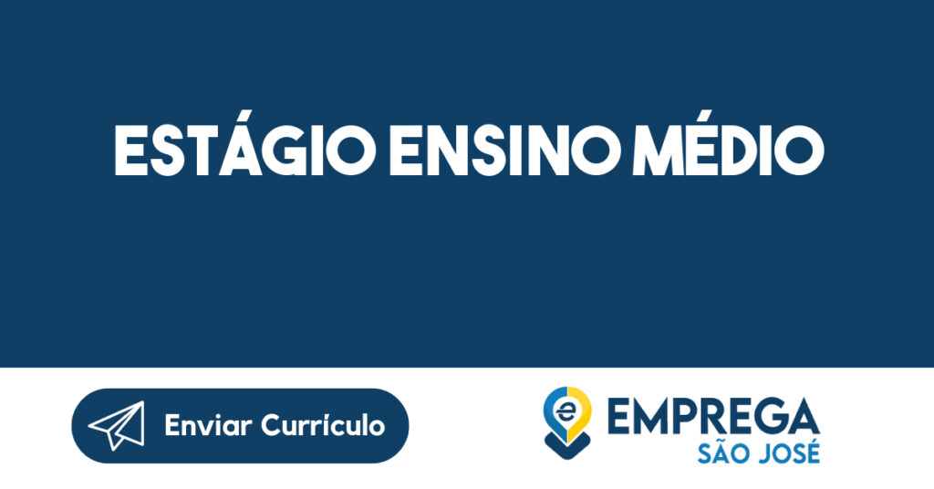 Estágio Ensino Médio-São José dos Campos - SP 1 Estágio Ensino Médio-São José dos Campos - SP 1