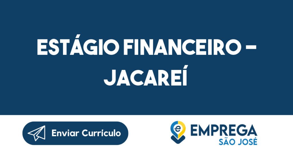 Estágio Financeiro - Jacareí-Jacarei - SP 1 Estágio Financeiro - Jacareí-Jacarei - SP 1