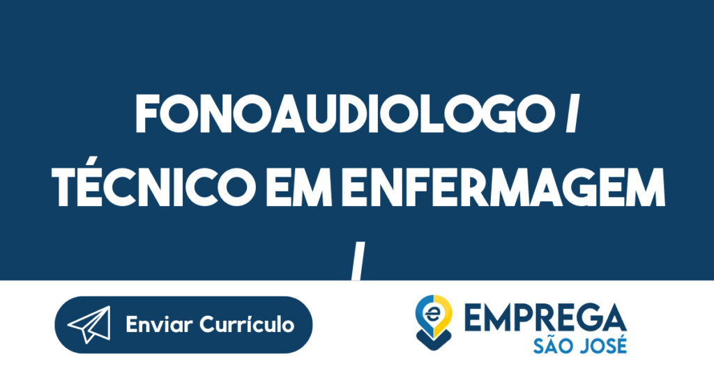 Fonoaudiologo / Técnico em enfermagem / Terapeuta ocupacional-São José dos Campos - SP 1