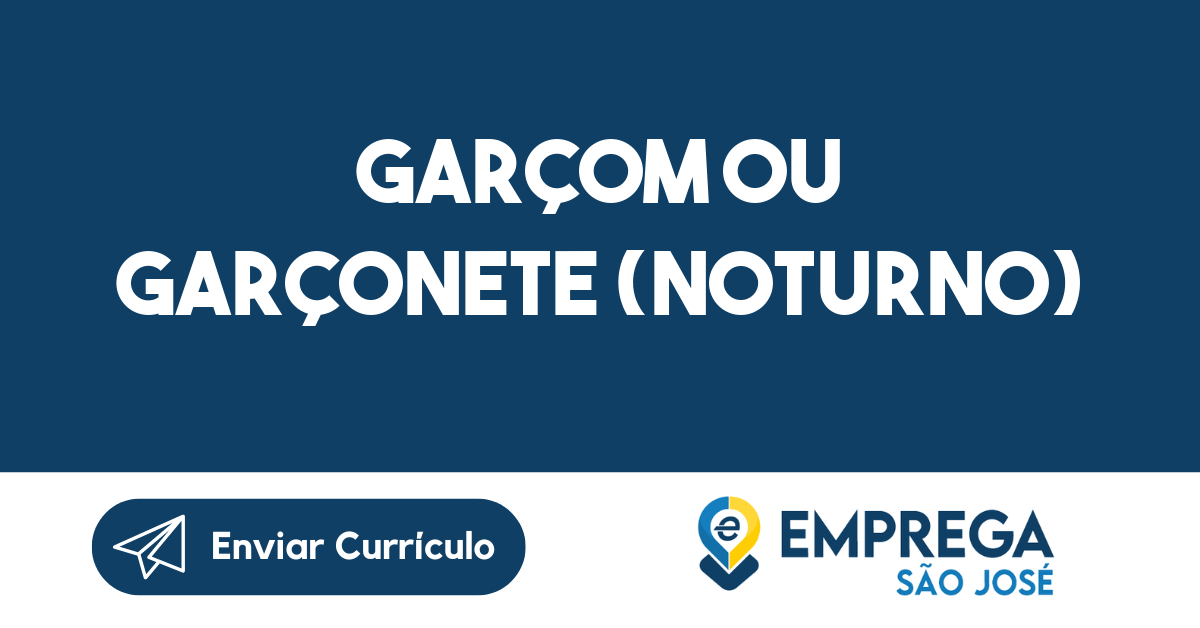 GARÇOM OU GARÇONETE (NOTURNO)-São José dos Campos - SP 269