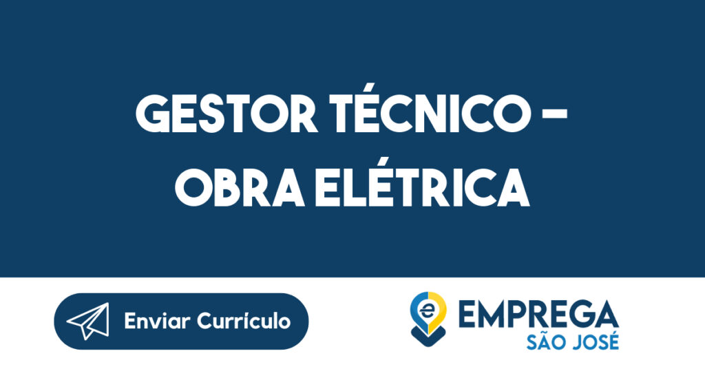 GESTOR TÉCNICO - OBRA ELÉTRICA 1 GESTOR TÉCNICO - OBRA ELÉTRICA 1