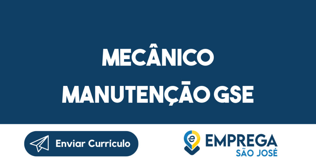 Mecânico Manutenção GSE-São José dos Campos - SP 1