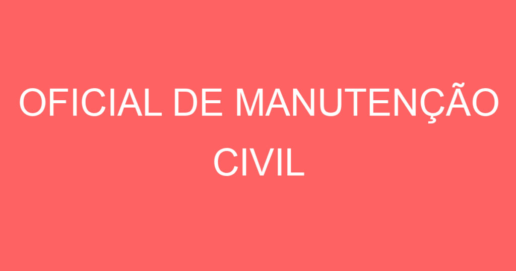 OFICIAL DE MANUTENÇÃO CIVIL 1