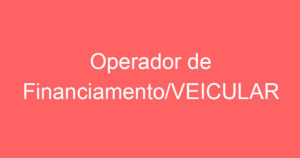 Operador de Financiamento/VEICULAR 9
