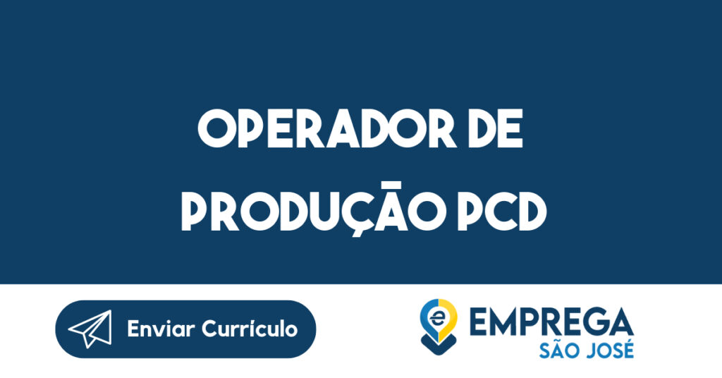 Operador de Produção PCD-São José dos Campos - SP 1