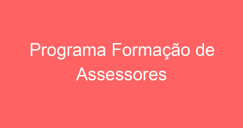 Programa Formação de Assessores 1 Programa Formação de Assessores 1