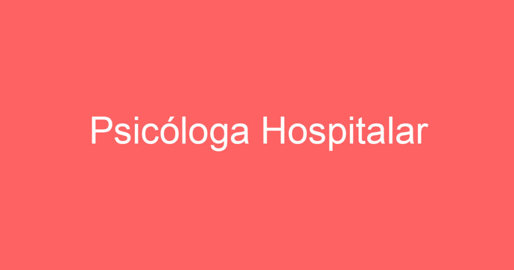 Psicóloga Hospitalar 1
