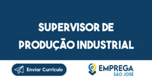 SUPERVISOR DE PRODUÇÃO INDUSTRIAL-São José dos Campos - SP 5