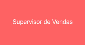 Supervisor de Vendas - Guará 13