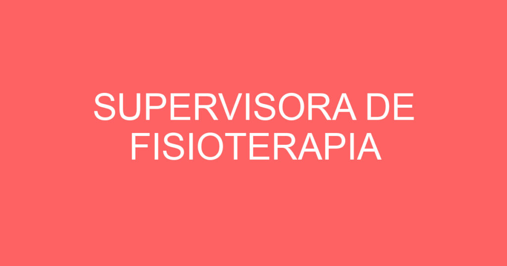 SUPERVISORA DE FISIOTERAPIA 1